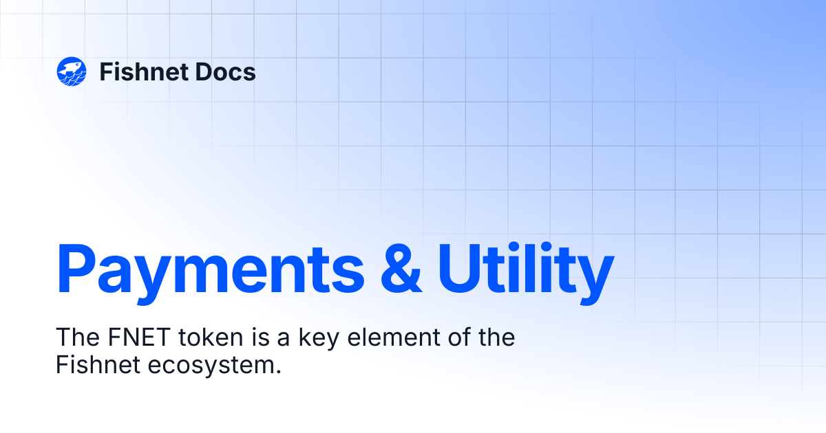 Payments & Utility | Fishnet Docs
