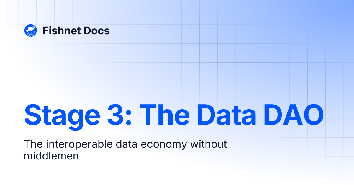 Stage 3: The Data DAO | Fishnet Docs